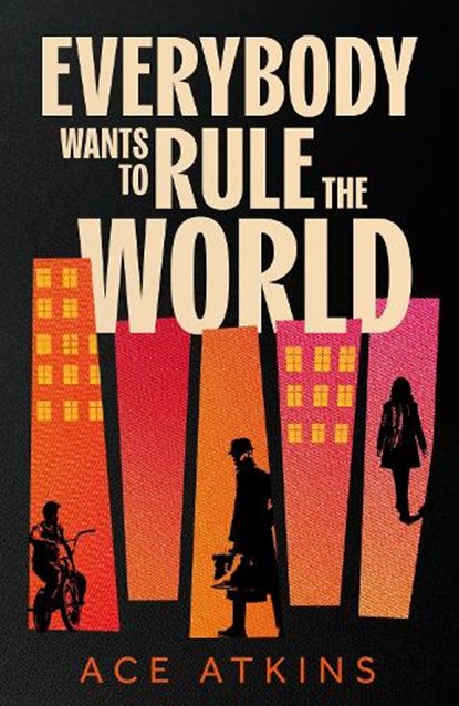 Everybody Wants to Rule the World, Ace Atkins - Gebonden - 9781472159274