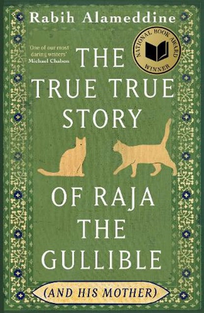 The True True Story of Raja the Gullible (and His Mother), Rabih Alameddine - Gebonden - 9781472160515