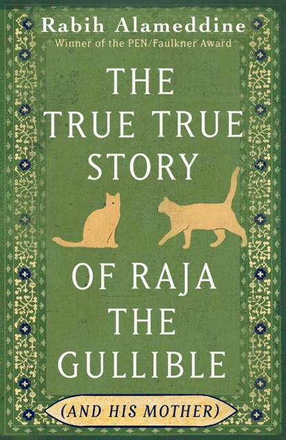 The True True Story of Raja the Gullible (and His Mother), Rabih Alameddine - Paperback - 9781472160522