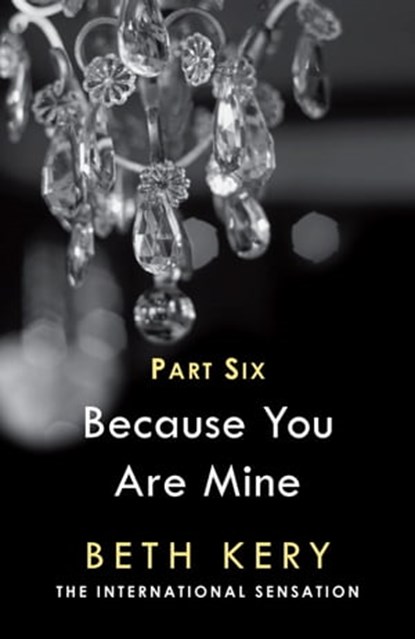 Because You Torment Me (Because You Are Mine Part Six), Beth Kery - Ebook - 9781472200631