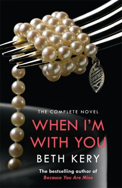When I'm With You Complete Novel (Because You Are Mine Series #2), Beth Kery - Paperback - 9781472204189