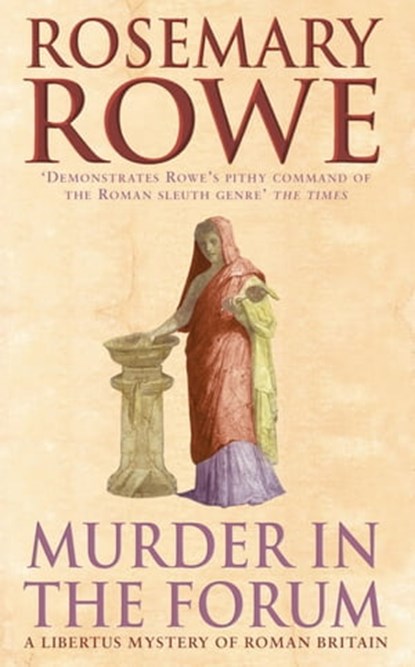 Murder in the Forum (A Libertus Mystery of Roman Britain, book 3), Rosemary Rowe - Ebook - 9781472205070