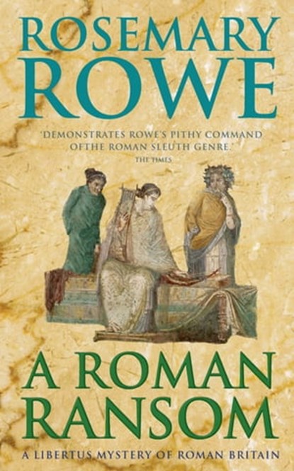 A Roman Ransom (A Libertus Mystery of Roman Britain, book 8), Rosemary Rowe - Ebook - 9781472205124