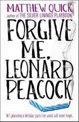 Forgive Me, Leonard Peacock - Matthew Quick - 9781472208200