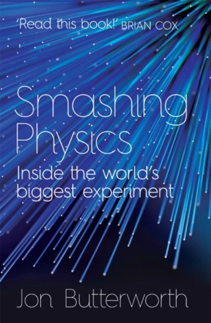Smashing Physics, Jon Butterworth - Paperback - 9781472210333