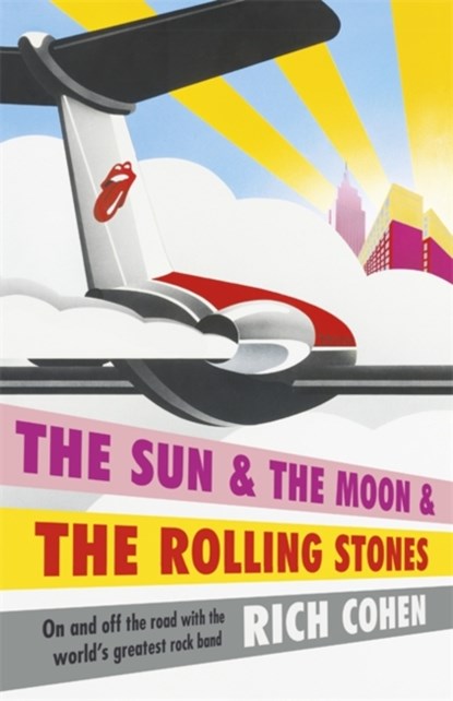 The Sun & the Moon & the Rolling Stones, Rich Cohen - Paperback - 9781472218049