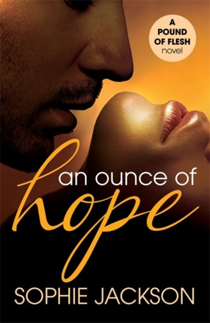 An Ounce of Hope: A Pound of Flesh Book 2, JACKSON,  Sophie (Author) - Paperback - 9781472224668