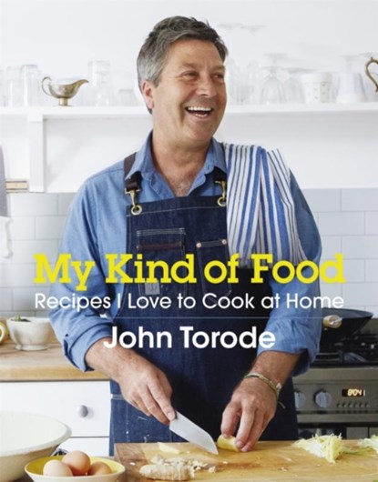My Kind of Food, John Torode - Gebonden - 9781472225856