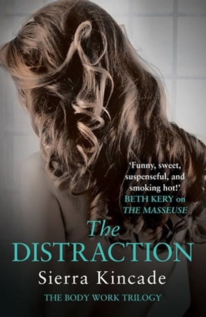 The Distraction: Body Work 2, Sierra Kincade - Ebook - 9781472228628