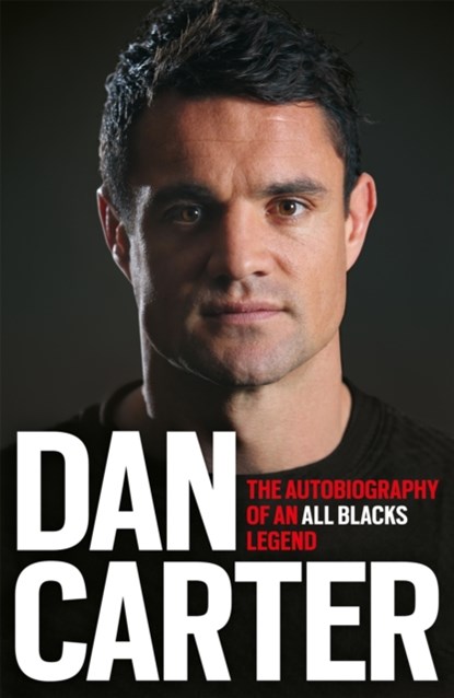 Dan Carter: The Autobiography of an All Blacks Legend, Dan Carter - Paperback - 9781472228970