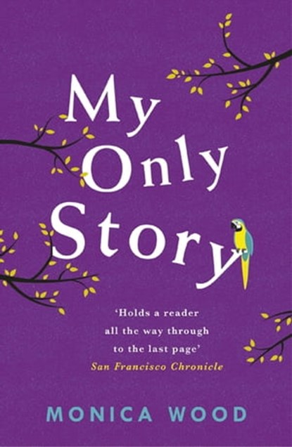 My Only Story, Monica Wood - Ebook - 9781472232014