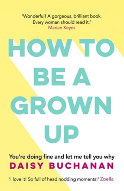 How to Be a Grown-Up, Daisy Buchanan - Ebook - 9781472238825