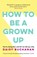 How to Be a Grown-Up, Daisy Buchanan - Paperback - 9781472238832