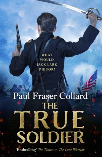 The True Soldier (Jack Lark, Book 6), Paul Fraser Collard - Paperback - 9781472239068