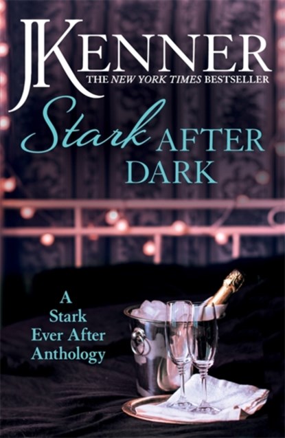 Stark After Dark: A Stark Ever After Anthology (Take Me, Have Me, Play My Game, Seduce Me), J. Kenner - Paperback - 9781472239549