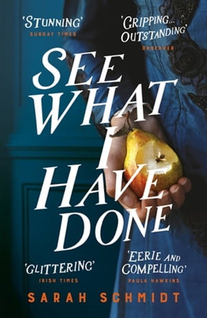 See What I Have Done: Longlisted for the Women's Prize for Fiction 2018, Sarah Schmidt - Ebook - 9781472240842