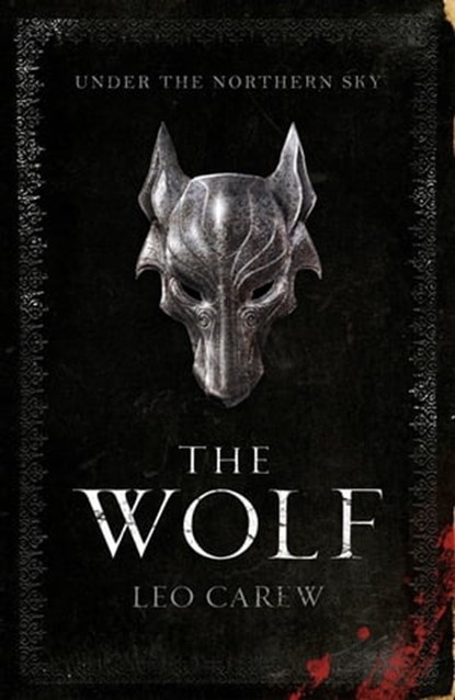 The Wolf (The UNDER THE NORTHERN SKY Series, Book 1), Leo Carew - Ebook - 9781472246998