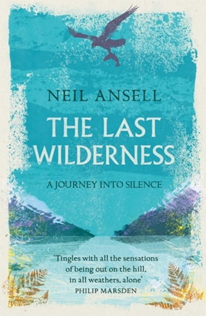 The Last Wilderness, Neil Ansell - Ebook - 9781472247131