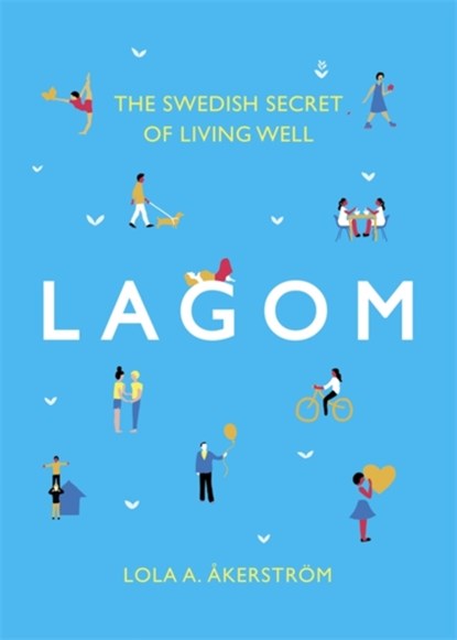 Lagom, Lola A Akerstrom - Gebonden Gebonden - 9781472249333