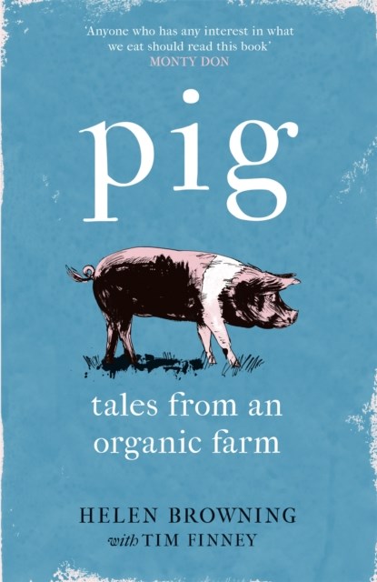 PIG, Helen Browning ; Tim Finney - Paperback - 9781472258052