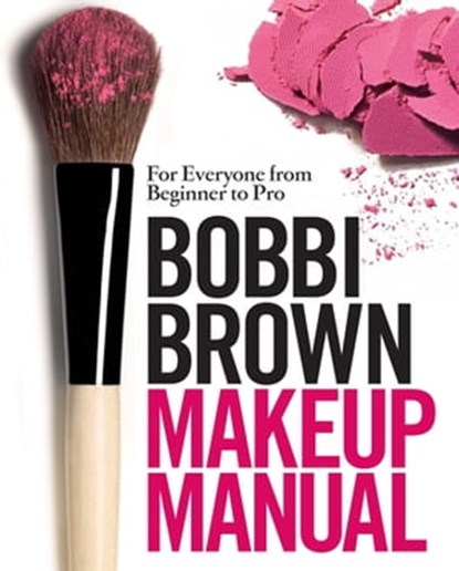 Bobbi Brown Makeup Manual, Bobbi Brown - Ebook - 9781472258144