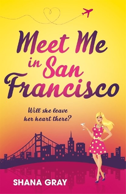 Meet Me In San Francisco, Shana Gray - Paperback - 9781472260031
