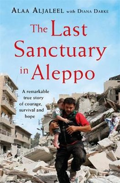 The Last Sanctuary in Aleppo, ALJALEEL,  Alaa ; Darke, Diana - Gebonden - 9781472260574
