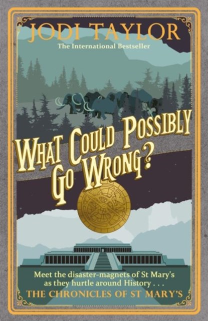 What Could Possibly Go Wrong?, Jodi Taylor - Paperback - 9781472264442