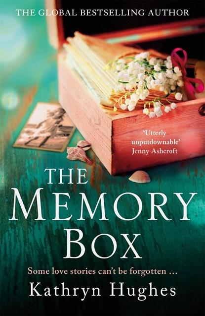 The Memory Box: Heartbreaking historical fiction set partly in World War Two, inspired by true events, from the global bestselling author, Kathryn Hughes - Paperback - 9781472265951