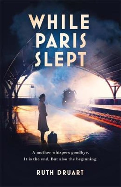 While Paris Slept: A mother faces a heartbreaking choice in this bestselling story of love and courage in World War 2, DRUART,  Ruth - Gebonden - 9781472267962