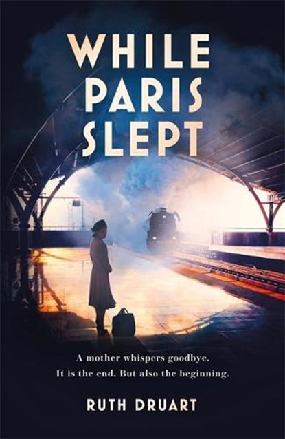 While Paris Slept: A mother faces a heartbreaking choice in this bestselling story of love and courage in World War 2, DRUART,  Ruth - Paperback - 9781472267986
