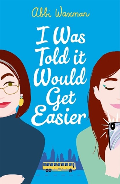 I Was Told It Would Get Easier, Abbi Waxman - Paperback - 9781472277152