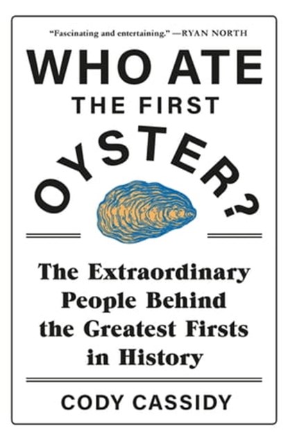 Who Ate the First Oyster?, Cody Cassidy - Ebook - 9781472277244