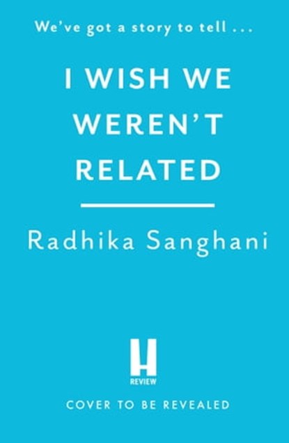 I Wish We Weren't Related, Radhika Sanghani - Ebook - 9781472277732
