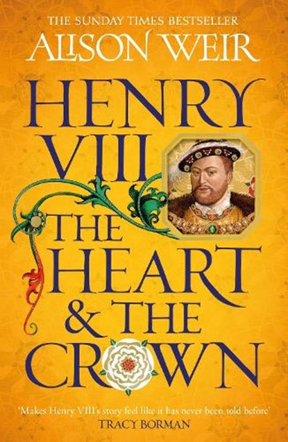 Henry VIII: The Heart and the Crown, Alison Weir - Paperback - 9781472278111