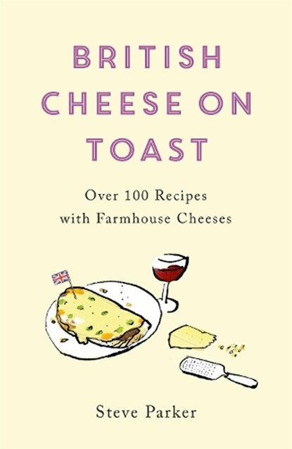 British Cheese on Toast, Steve Parker - Paperback - 9781472278388