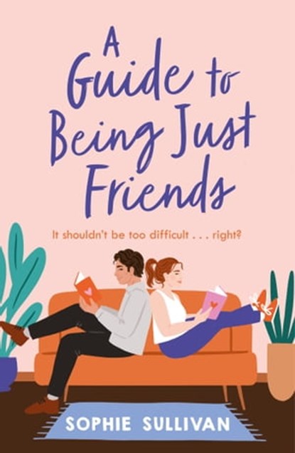A Guide to Being Just Friends, Sophie Sullivan - Ebook - 9781472280732