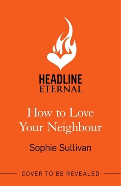 How to Love Your Neighbour, Sophie Sullivan - Paperback - 9781472280749
