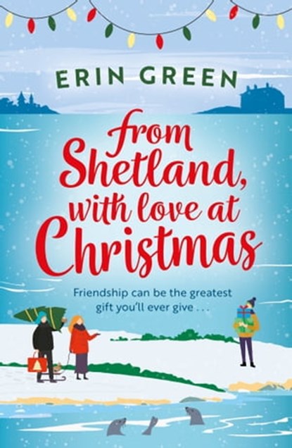 From Shetland, With Love at Christmas, Erin Green - Ebook - 9781472281531