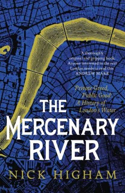 The Mercenary River, Nick Higham - Gebonden - 9781472283832