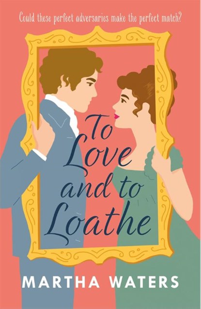 To Love and to Loathe, Martha Waters - Paperback - 9781472283870