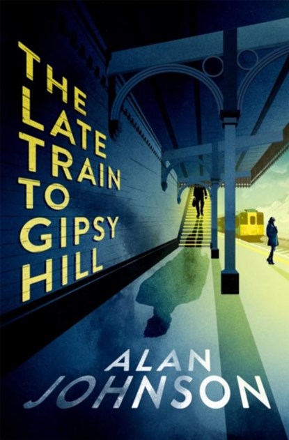 The Late Train to Gipsy Hill, Alan Johnson - Paperback - 9781472286130