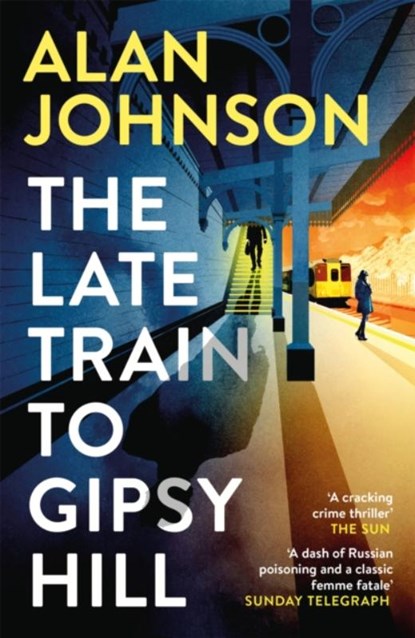The Late Train to Gipsy Hill, Alan Johnson - Paperback - 9781472286147