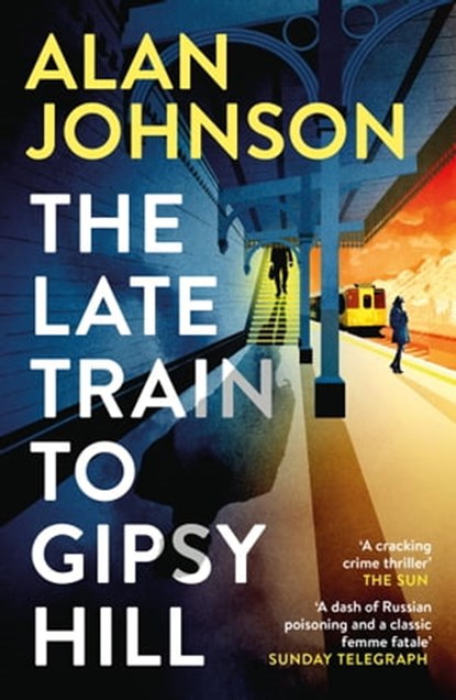 The Late Train to Gipsy Hill, Alan Johnson - Ebook - 9781472286154