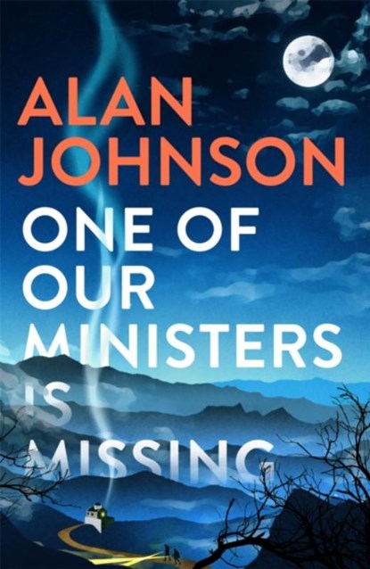 One Of Our Ministers Is Missing, Alan Johnson - Gebonden - 9781472286215