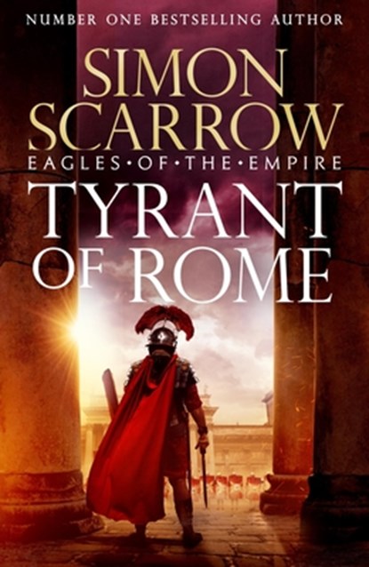 Tyrant of Rome (Eagles of the Empire 24), Simon Scarrow - Paperback - 9781472287267