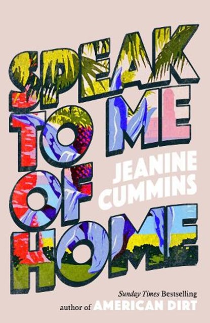 Speak to Me of Home, Jeanine Cummins - Gebonden - 9781472288806