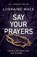 Say Your Prayers, Lorraine Mace - Paperback - 9781472289353
