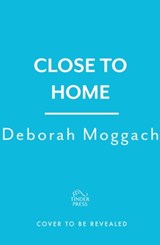 Close to Home - Deborah Moggach - 9781472289933