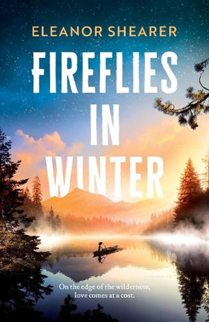 Fireflies in Winter: A gripping, moving story of love and survival on the edge of the wilderness, Eleanor Shearer - Gebonden - 9781472291462